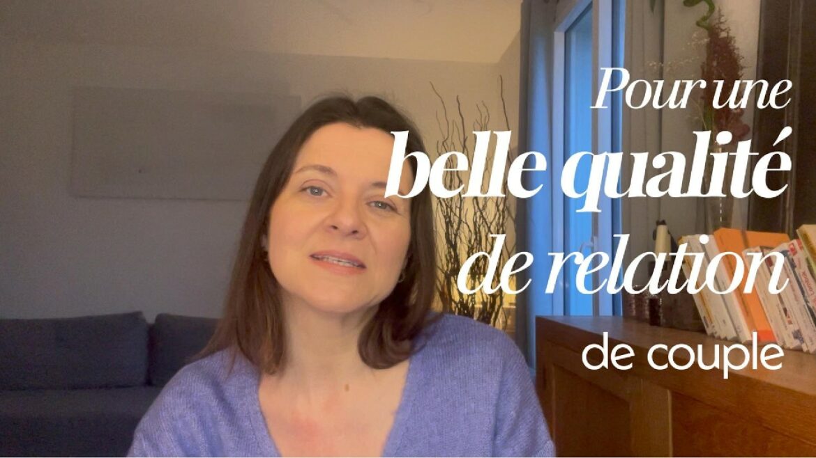 COUPLE : 4 incontournables d&rsquo;une belle qualité de relation