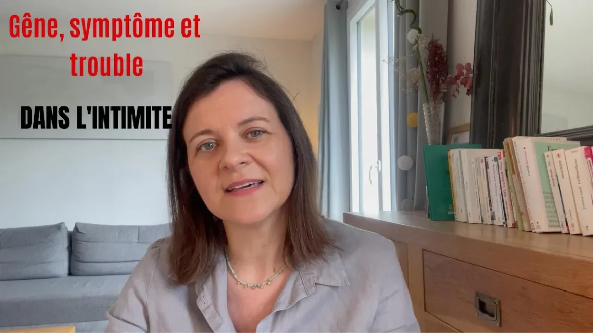Gêne, symptôme et trouble dans l&rsquo;intimité