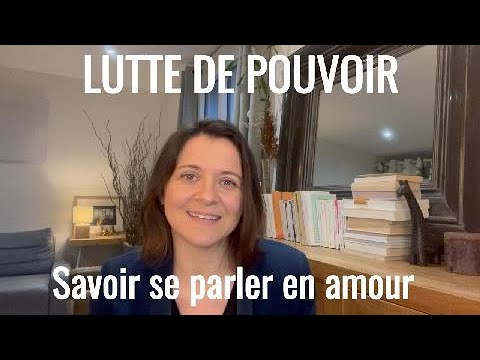 COUPLE Savoir se parler pour sortir de la lutte de pouvoir